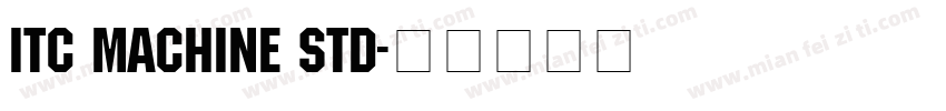 ITC Machine Std字体转换